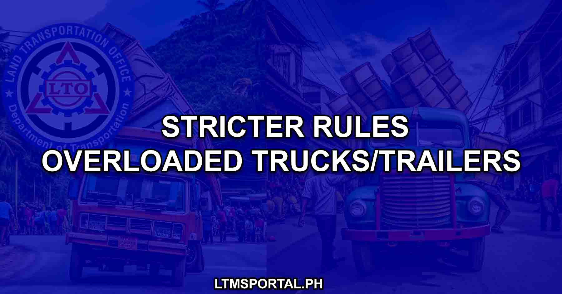 lto imposes stricter rules on overloading trucks and trailers