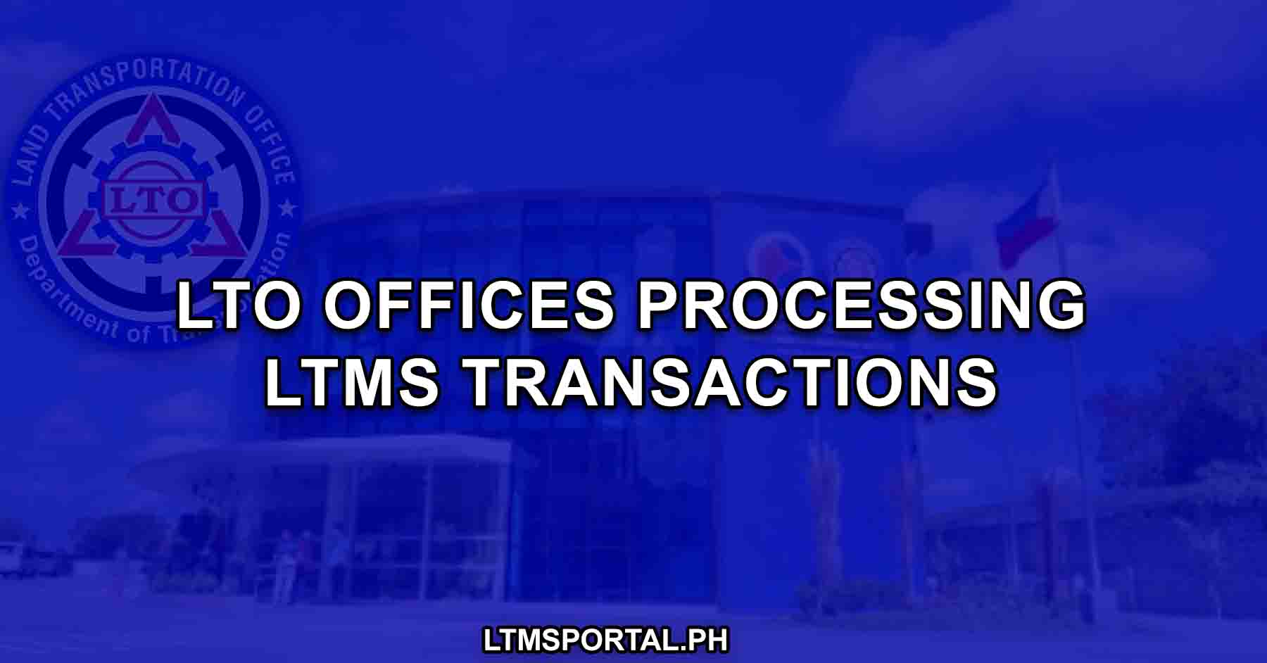 lto offices processing ltms transactions